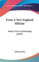 From a New England Hillside: Notes from Underledge 0548634351 Book Cover