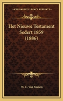 Het Nieuwe Testament Sedert 1859 (1886) 1168427878 Book Cover