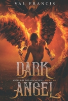 Dark Angel (Angels of the Apocalypse) 1696457521 Book Cover