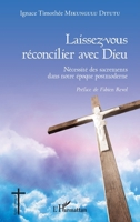 Laissez-vous réconcilier avec Dieu: Nécessité des sacrements dans notre époque postmoderne (Églises d'Afrique) (French Edition) 2343164959 Book Cover