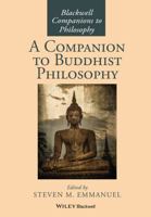 A Companion to Buddhist Philosophy (Blackwell Companions to Philosophy) 1119144663 Book Cover