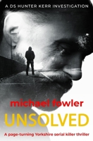 Unsolved: A page-turning Yorkshire serial killer thriller (THE DS HUNTER KERR INVESTIGATIONS) 1800551592 Book Cover