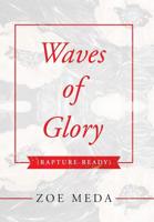 Waves of Glory: Rapture-Ready 1728301246 Book Cover