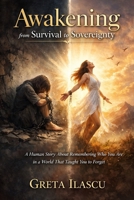 Awakening from Survival to Sovereignty: A Feminine Journey through Psychological Truth and Spiritual Remembering B0H1KCBDX8 Book Cover