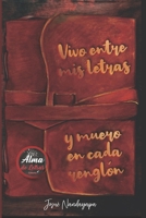 Vivo Entre Mis Letras & Muero En Cada Renglón 6078675443 Book Cover