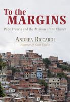 To the Margins: Pope Francis and the Mission of the Church 1626982775 Book Cover