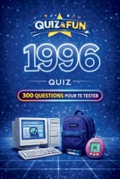 1996 - Quiz - 300 questions pour te tester (Collection L'essentiel d'une année) (French Edition) 2488634352 Book Cover