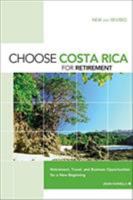 Choose Costa Rica for Retirement, 8th: Information for Travel, Retirement, Investment, and Affordable Living (Choose Retirement Series) 0762781025 Book Cover