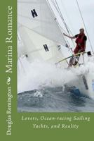 Marina Romance: Lovers, Ocean-racing Sailing Yachts, and Reality 149752752X Book Cover