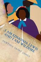 I Am Edmonia Lewis and I Am Wildfire: A Monologue 1539035840 Book Cover