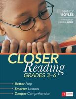 Closer Reading, Grades 3-6: Better Prep, Smarter Lessons, Deeper Comprehension (Corwin Literacy) 1483304450 Book Cover