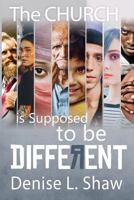 The Church Is Supposed to Be Different 098914299X Book Cover