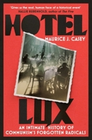 Hotel Lux: An Intimate History of Communism's Forgotten Radicals 180444099X Book Cover