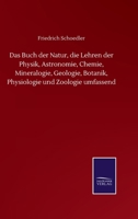 Das Buch der Natur, die Lehren der Physik, Astronomie, Chemie, Mineralogie, Geologie, Botanik, Physiologie und Zoologie umfassend (German Edition) 3743476770 Book Cover