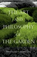 The Art and Philosophy of the Garden 0197753590 Book Cover