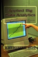 'Applied Big Data Analytics': Evolution, Platforms & Tools, Use cases, Benefits, Impact and Paradox' 1516963148 Book Cover