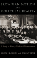 Brownian Motion and Molecular Reality 0190098023 Book Cover