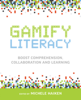 Gamify Literacy: Boost Comprehension, Collaboration and Learning 1564843866 Book Cover