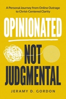 Opinionated, Not Judgmental: The Case for Conviction Without Condemnation B0FDL5P2DB Book Cover