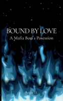 Bound by Love: A Mafia Boss's Possesion (German Edition) 3819241949 Book Cover