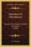 Monadines Et Chytridiacées, Parasites Des Algues Du Golfe De Naples 1149011688 Book Cover