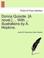 Donna Quixote. [A novel.] ... With ... illustrations by A. Hopkins. VOL. I 1241575916 Book Cover