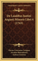 De Laudibus Justini Augusti Minoris Libri Iiii 1179664280 Book Cover