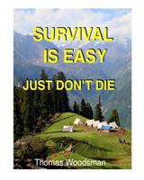 Survival Is Easy: Just Don't Die 1522881492 Book Cover