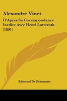 Alexandre Vinet: D'Apres Sa Correspondance Inedite Avec Henri Lutteroth 1436763681 Book Cover