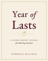 Year of Lasts: A Guided Memory Journal for Retiring Teachers B0H9K714QR Book Cover