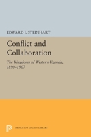 Conflict and Collaboration: Kingdoms of Western Uganda, 1890-1907 0691615594 Book Cover
