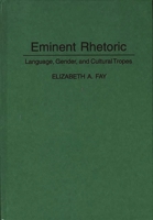 Eminent Rhetoric: Language, Gender, and Cultural Tropes (Language and Ideology) 0897893093 Book Cover