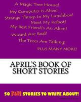 April's Book of Short Stories 1522815538 Book Cover