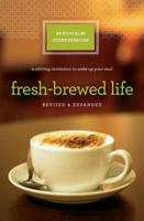 Fresh Brewed Life A Stirring Invitation To Wake Up Your Soul 0785269517 Book Cover
