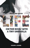 Life On-the-Rocks with a Tiny Umbrella: Poetry and Prose 969639294X Book Cover