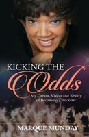 Kicking the Odds: My Dream, Vision and Reality of Becoming a Rockette 099055936X Book Cover