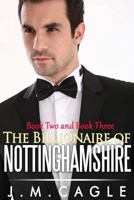 Billionaire of Nottinghamshire, Book Two and Book Three 1535161019 Book Cover