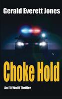 Choke Hold: An Eli Wolff Thriller 0996543848 Book Cover