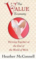 The Value Economy: Thriving Together at the End of the World of Work 1533363722 Book Cover