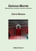 Gelosa-Mente. Riflessioni per conoscere, educare e prevenire 8894249700 Book Cover