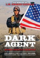 DARK AGENT, The Memoirs of L.W. Kwakou Casselle: Global Service & Sacrifice 1088227546 Book Cover