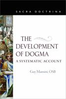 The Development of Dogma: A Systematic Account 0813237459 Book Cover