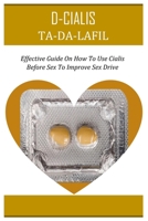 D-CIALIS: Effective Guide On How To Use Cialis Before Sex To Improve Sex Drive B0CNFJGSBZ Book Cover