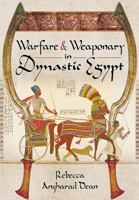 Warfare and Weaponry in Dynastic Egypt 1473823552 Book Cover