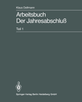 Arbeitsbuch Der Jahresabschluss: Teil 1: Grundlagen Des Handelsrechtlichen Jahresabschlusses in Strukturubersichten, Beispielen Und Aufgaben 354015535X Book Cover