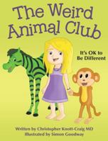 The Weird Animal Club: It's Ok to Be Different 1480852333 Book Cover