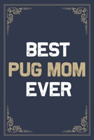 Best Pug Mom Ever: Blank Lined Activities Notebook Journal Gift Idea for Pug Mom - 6x9 Inch 110 Pages Personalized Wide Ruled Composition Notebook ... Perfect Gift Diary Gifts Idea for Pug Mom 1712313959 Book Cover