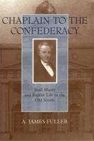 Chaplain to the Confederacy: Basil Manly and Baptist Life in the Old South (Southern Biography Series) 0807125768 Book Cover