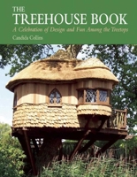 The Treehouse Book: A Celebration of Design and Fun Among the Treetops 1634508653 Book Cover