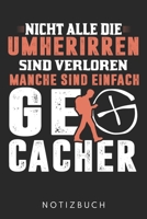 Manche Sind Einfach Geocacher: Din A5 Heft (Liniert) Für Geocacher | Notizbuch Tagebuch Planer Für Geocaching Fans | Notiz Buch Geschenk Journal Gps Schnitzeljagd Cache Notebook (German Edition) 1672751705 Book Cover